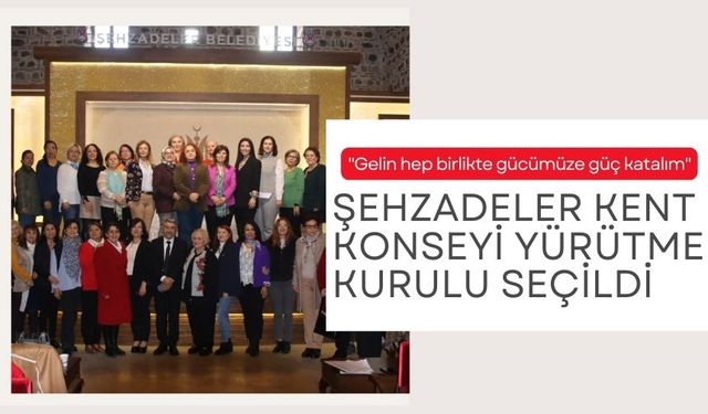 Şehzadeler Kent Konseyi Yürütme Kurulu seçildi