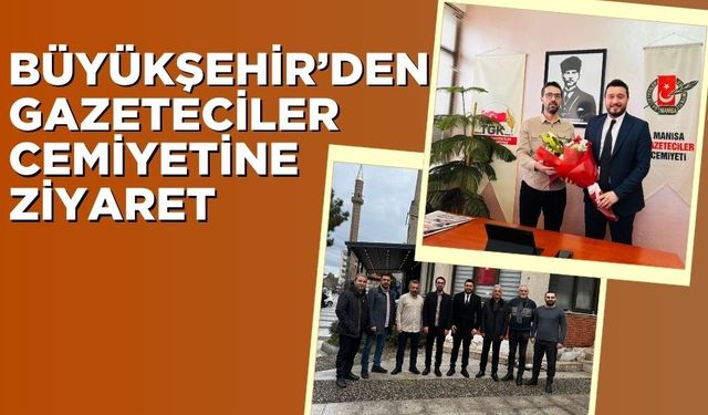 Büyükşehir’den Gazeteciler Cemiyetine ziyaret