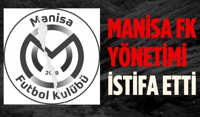 Manisa FK Yönetimi İstifa Etti