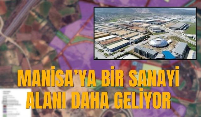 Manisa’ya bir sanayi alanı daha geliyor