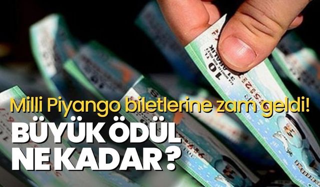 Milli Piyango biletlerine zam geldi! Büyük ödül ne kadar?