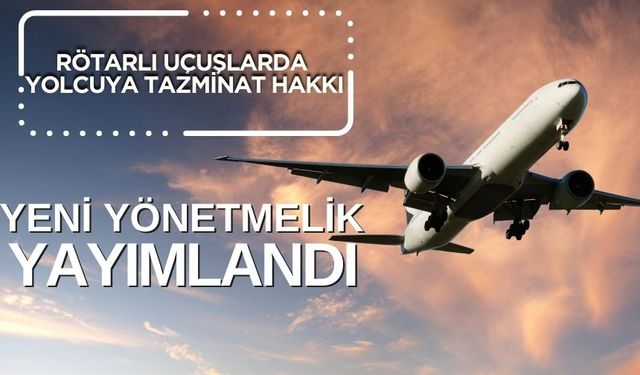 Rötarlı Uçuşlarda Yolcuya Tazminat Hakkı: Yeni Yönetmelik Yayımlandı