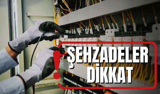 Şehzadeler dikkat: 18 Aralık 2024 elektrik kesintisi