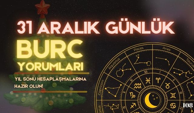 2024'ün Son Günü: 31 Aralık Günlük Burç Yorumları ile Yıl Sonu Hesaplaşmalarına Hazır Olun!