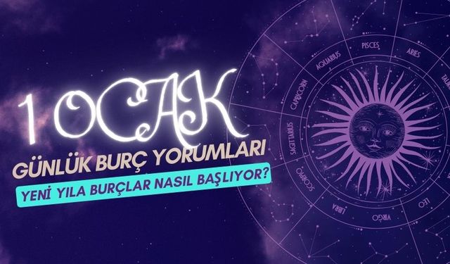 1 Ocak 2024 Günlük Burç Yorumları: Yeni Yıla Burçlar Nasıl Başlıyor?