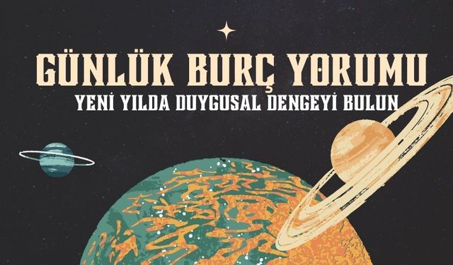 2 Ocak 2025 Günlük Burç Yorumu: Yeni Yılda Duygusal Dengeyi Bulun