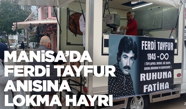 Manisa’da Ferdi Tayfur anısına lokma hayrı