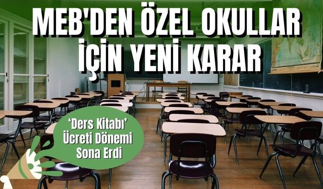 MEB'den Özel Okullar İçin Yeni Karar: ‘Ders Kitabı’ Ücreti Dönemi Sona Erdi