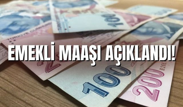 Emekli maaşı açıklandı !