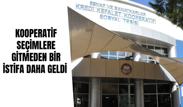 Kooperatif seçimlere gitmeden bir istifa daha geldi