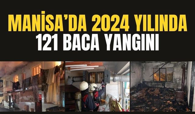 Manisa’da 2024 yılında 121 baca yangını