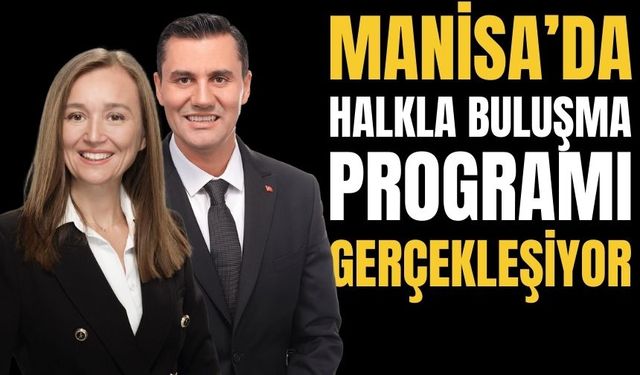 Manisa’da Halkla Buluşma Programı Gerçekleşiyor