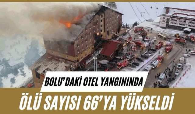 Bolu’daki Otel yangınında ölü sayısı 66’ya yükseldi