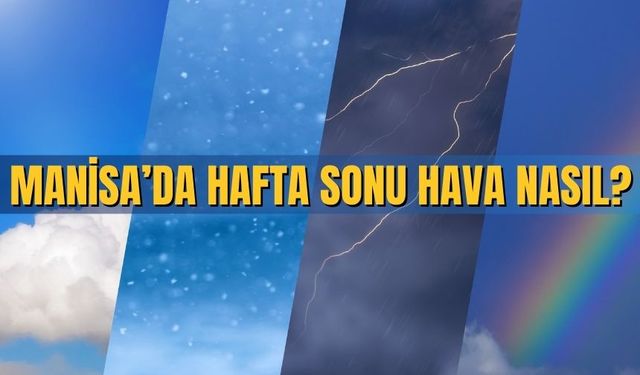 Manisa’da Hafta Sonu Hava nasıl?