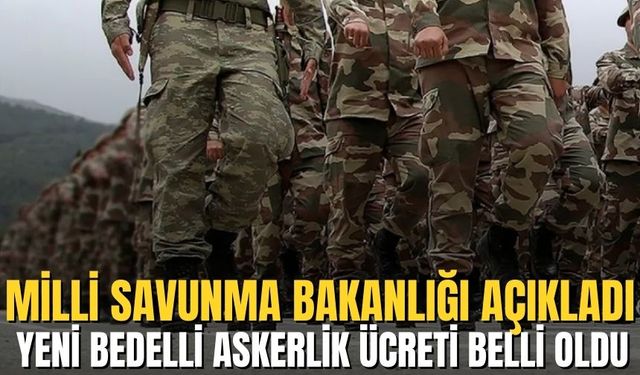 Yeni bedelli askerlik ücreti belli oldu