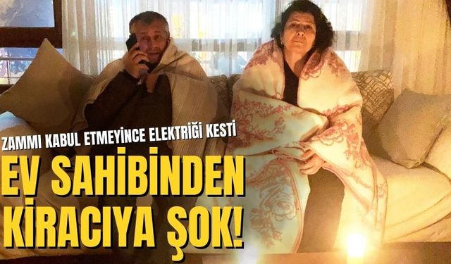 Ev sahibinden kiracıya şok!  Zammı kabul etmeyince elektriği kesti