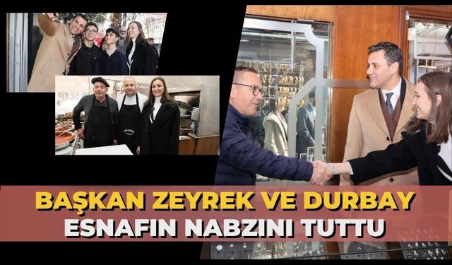 Başkan Zeyrek ve Durbay esnafın nabzını tuttu