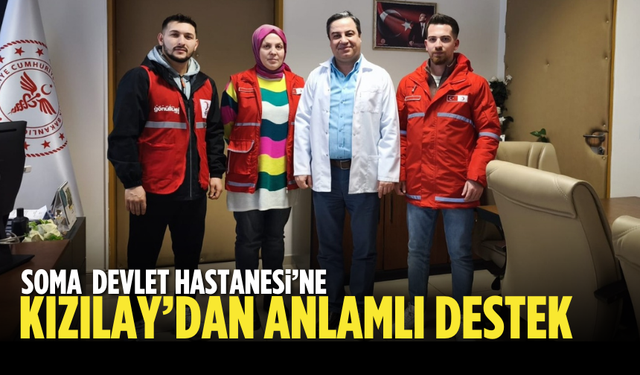 Soma Devlet Hastanesi’ne Kızılay’dan anlamlı destek