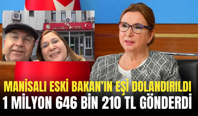 Manisalı eski bakanın eşi dolandırıldı