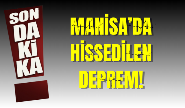 Manisa'da korkutan deprem