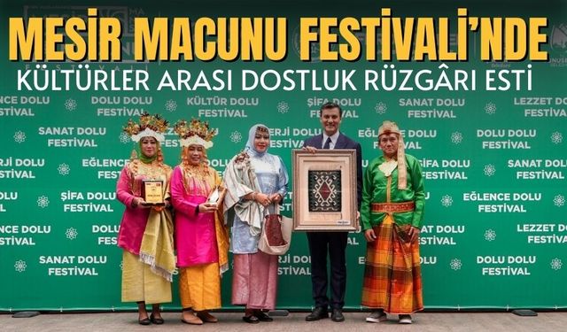 Mesir Macunu Festivali’nde Kültürler Arası Dostluk Rüzgârı Esti