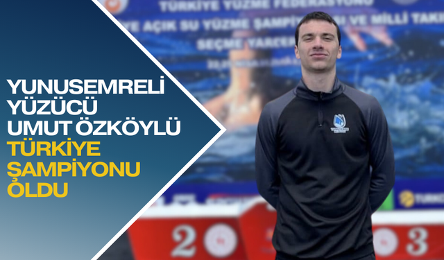 Yunusemreli Yüzücü Umut Özköylü Türkiye Şampiyonu Oldu