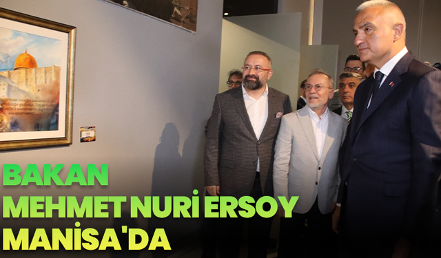 Bakan Mehmet Nuri Ersoy Manisa'da