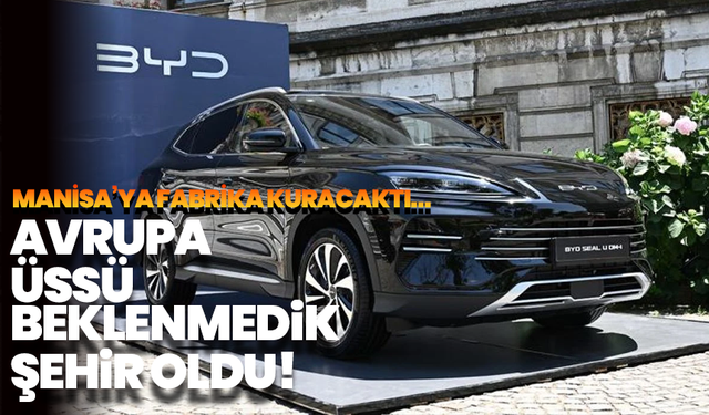 BYD'nin Yeni Avrupa Üssü Macaristan Oldu!