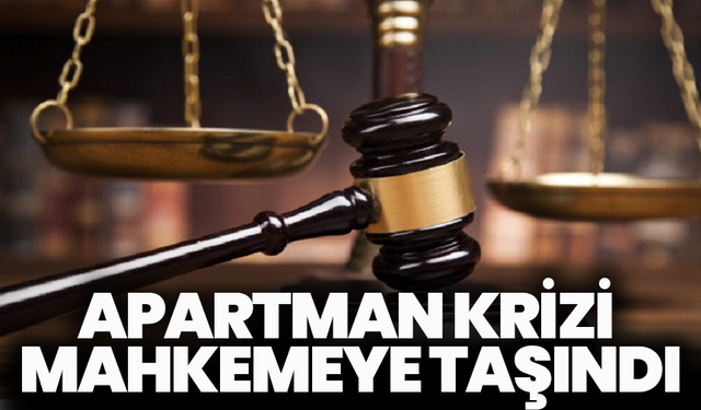 Apartman krizi mahkemeye taşındı: Yönetici seçilemeyen binaya kayyum atandı