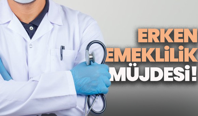 Doktorlara erken emeklilik müjdesi! 2015 düzenlemesi tarihe karışıyor