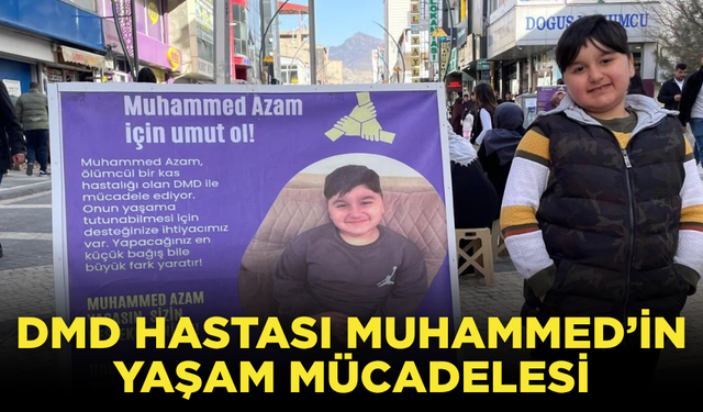 DMD hastası Muhammed Azam’ın yaşam mücadelesi