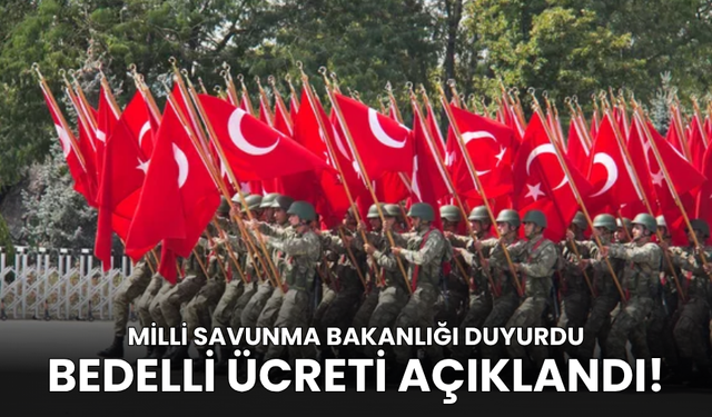 Bedelli askerlik ücreti belli oldu!