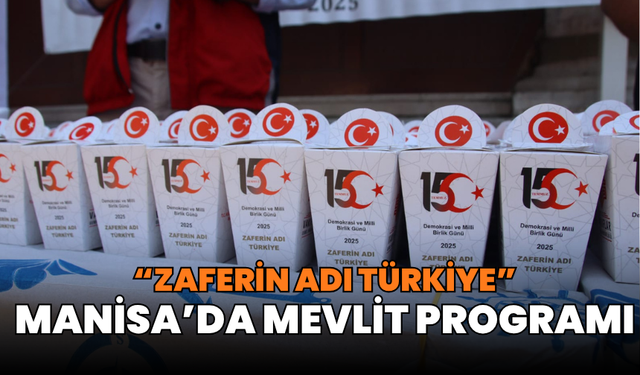 Manisa 15 Temmuz Demokrasi ve Milli Birlik Günü programı
