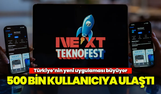 Türkiye’nin yeni sosyal medyası büyüyor: NEXT 500 bin kullanıcıya sahip!