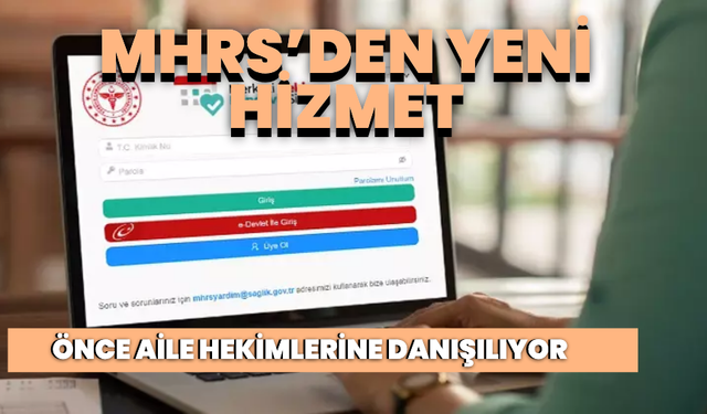 MHRS’de yeni uygulamaya geçiliyor: Randevu için önce aile hekimlerine gidilecek!