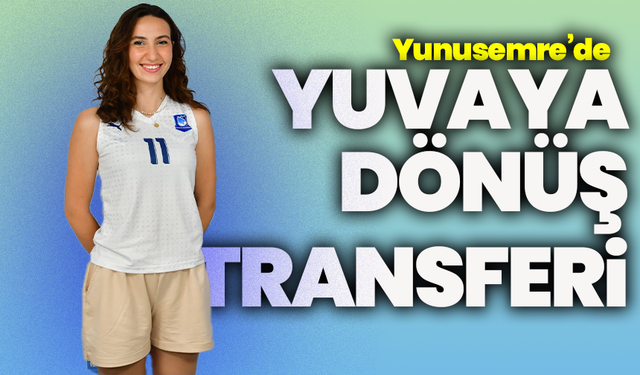 Yunusemre Belediyespor’dan yuvaya dönüş transferi: Ece Dirlikli geri döndü!