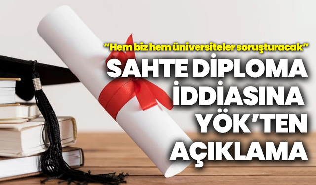 Sahte diploma iddiasına YÖK’ten açıklama: “Hem biz hem üniversiteler soruşturacak”