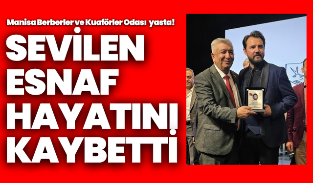 Manisa esnaf camiası yasta: Sevilen berber hayatını kaybetti!