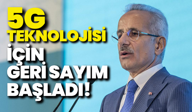 Ulaştırma ve Altyapı Bakanı Abdülkadir Uraloğlu açıkladı: Türkiye’de 5G için geri sayım başladı