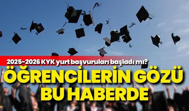Öğrencilerin gözü bu haberde: KYK yurt başvuruları başladı mı?