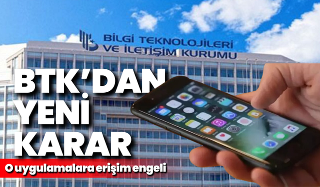 Bilgi Teknolojileri ve İletişim Kurumu’ndan hamle: O uygulamalara erişim yasağı getirildi