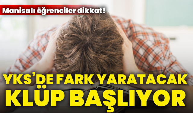 Manisalı öğrenciler dikkat! YKS’de fark yaratacak klüp başlıyor