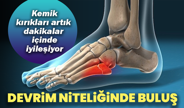 Devrim niteliğinde buluş: Kemik kırıkları artık dakikalar içinde iyileşiyor