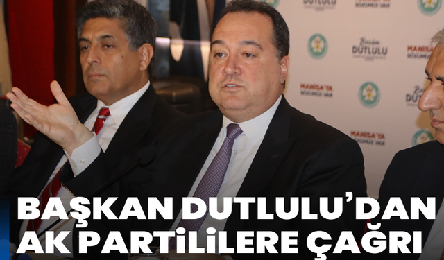 Başkan Dutlulu’dan AK Partililere çağrı