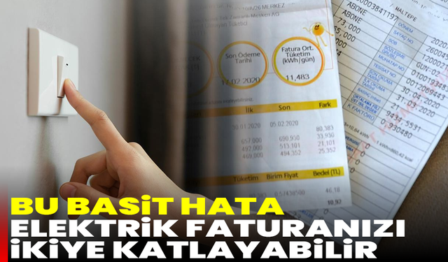 Uzmanlar uyardı: Bu basit hata elektrik faturanızı ikiye katlayabilir