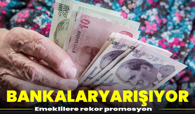 Bankalar yarışıyor: Emeklilere rekor promosyon
