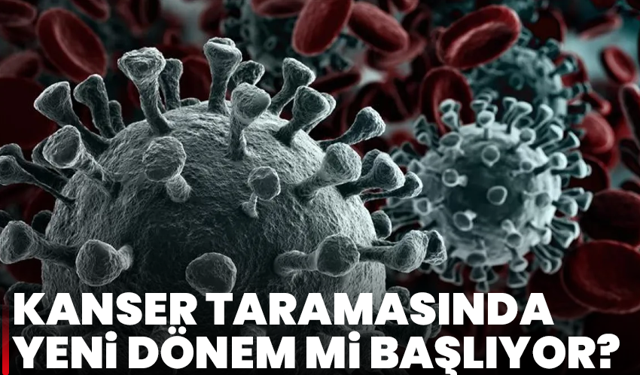 Kan testiyle kanser teşhisinde umut veren yeni gelişme