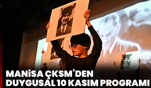 Manisa ÇKSM’den duygusal 10 Kasım programı