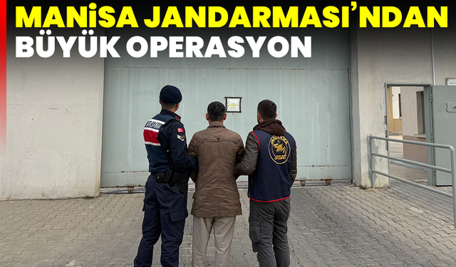 Manisa Jandarması’ndan büyük operasyon: 51 yıl 3 ay hapis cezası bulunan şahıs yakalandı