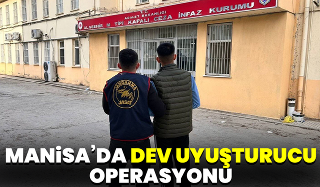 Manisa’da Dev Uyuşturucu Operasyonu